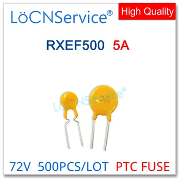 LoCNService 500PCS RXEF500 72V 5A XF500 Siguranțe Resetabile PTC BAIE Chineză de Înaltă Calitate