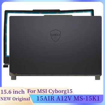 Original Laptop-uri NOI de Caz Pentru MSI Cyborg15 Aer A12V MS-15K1 Laptop LCD Back Cover Fața Laptop-uri Cadru Caz