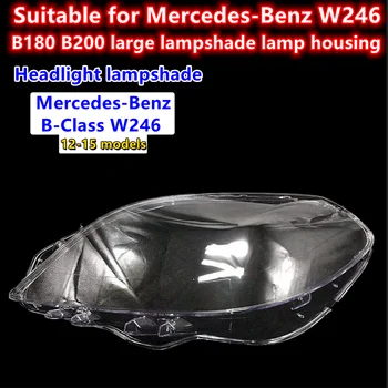 Potrivit pentru Mercedes-Benz W246 faruri abajur Mercedes-Benz B-class fața farurilor umbra B180 B200 faruri lampă de umbra